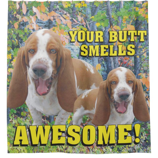 Funny Your Butt Smells Awesome Basset Hound Shower Curtain (Front)