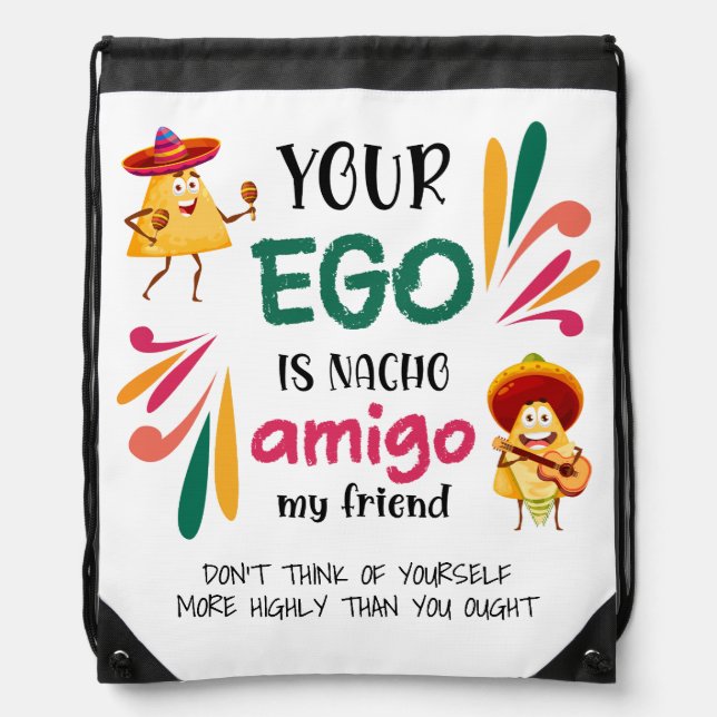 Funny YOUR EGO IS NACHO AMIGO Custom Text Drawstring Bag (Front)