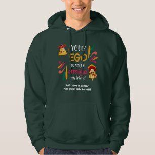 Funny YOUR EGO IS NACHO AMIGO Custom Text Hoodie