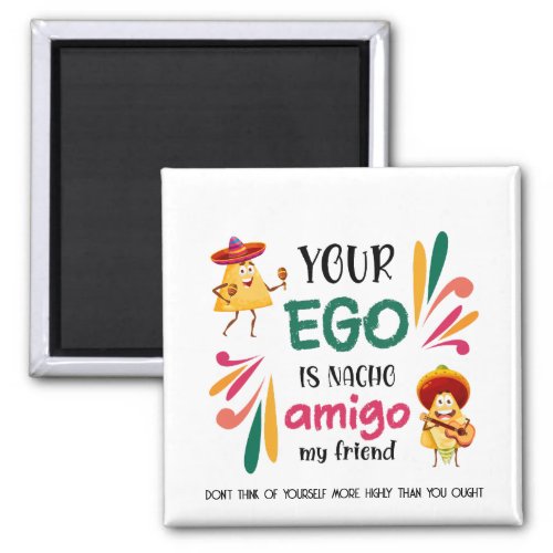 Funny YOUR EGO IS NACHO AMIGO Custom Text Magnet