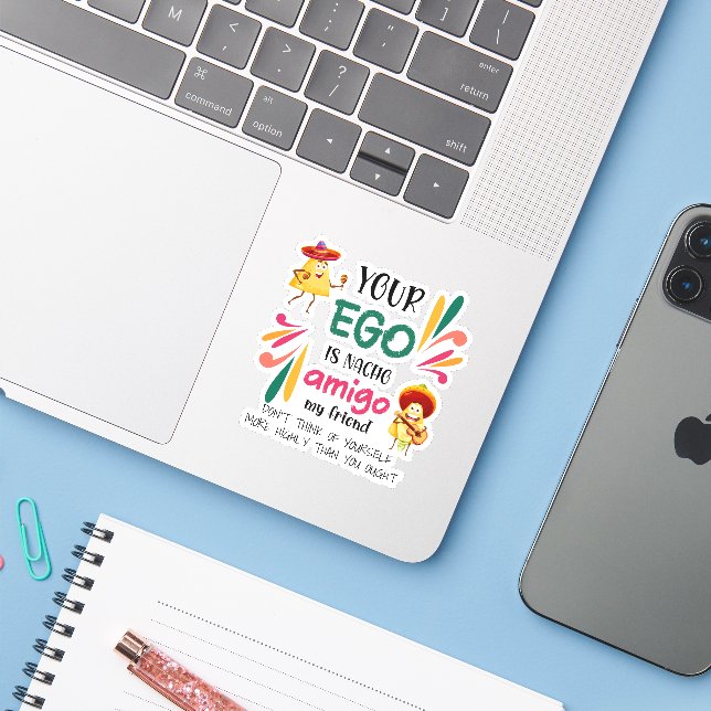 Funny YOUR EGO IS NACHO AMIGO Custom Text Sticker (Laptop w/ iPhone)