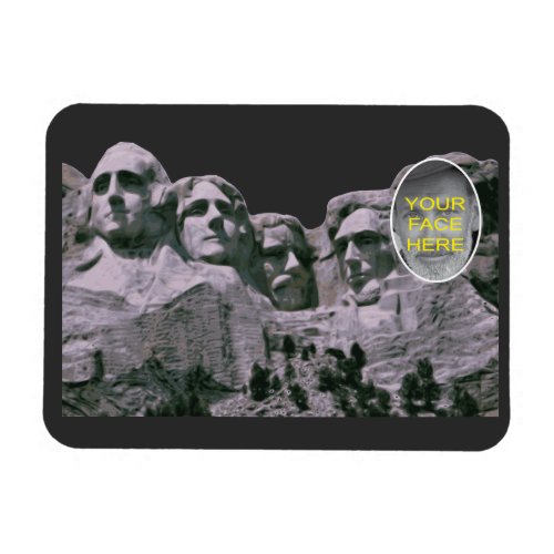 Funny Your face on Mt Rushmore Magnet