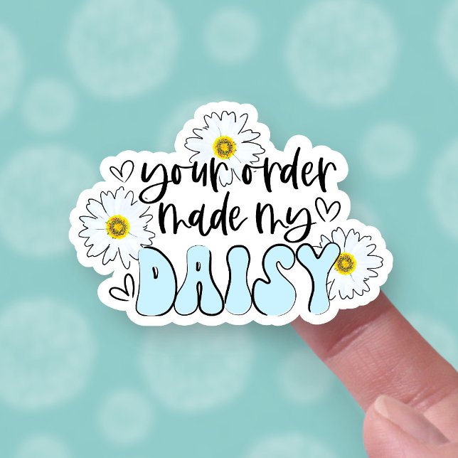 Funny Your Order Made My Day Daisy Pun Business Sticker (Creator Uploaded)
