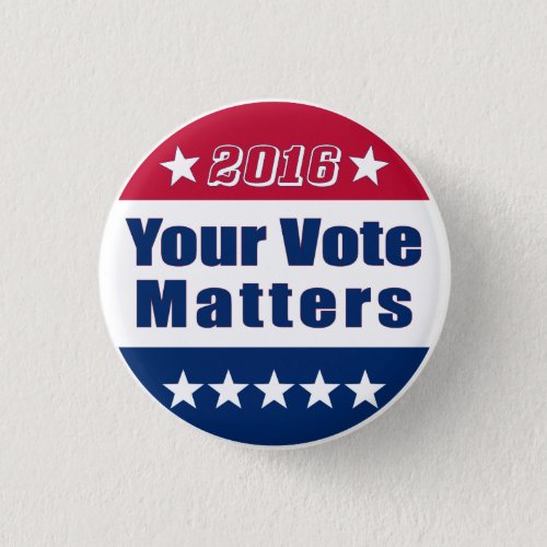 Funny  Your Vote Matters Election 2016 Pinback Button