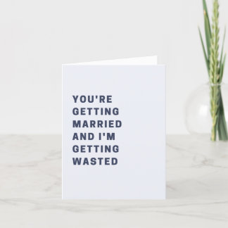 Funny You're Getting Married Wedding Card