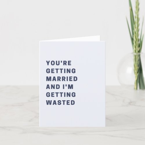 Funny Youre Getting Married Wedding Card