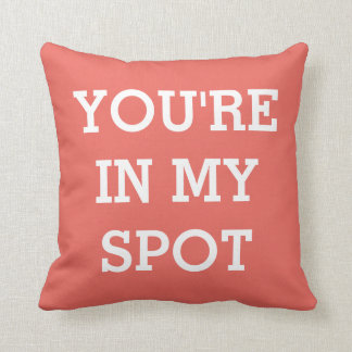 funny you're in my spot phrase | two sided orange throw pillow