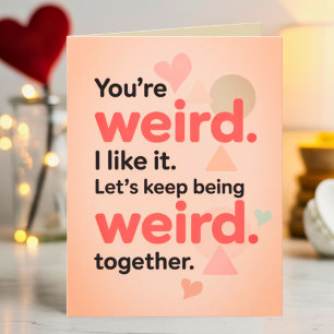Funny You're My Weirdo Sarcastic Valentine's Day  Card