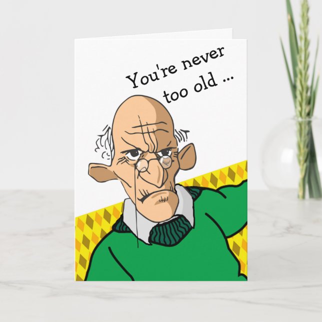 Funny You're Never Too Old Birthday Man Card (Front)