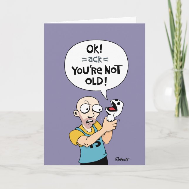 Funny "You're Not Old" Birthday Card (Front)