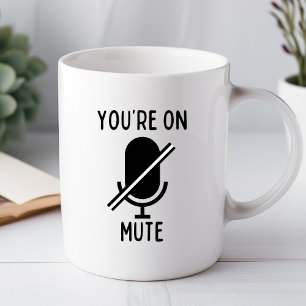 Funny You're On Mute Office Humor Video Call Mug