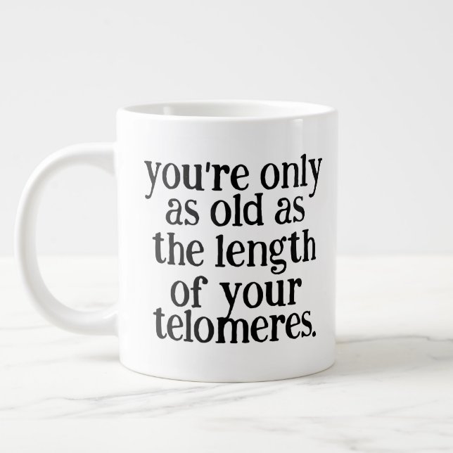 Funny You're Only as Old as the Length of ... Giant Coffee Mug (Left)
