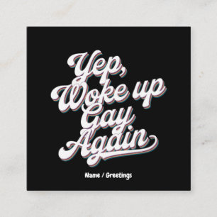 Funny "Yup Woke Up Gay Again" Pride Month Design Square Business Card