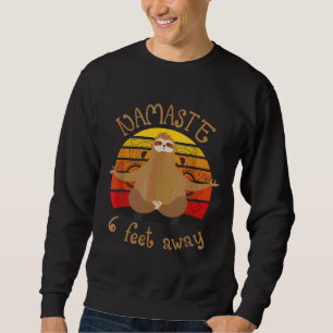 Funny Zen Sloth Yoga Namaste 6 Feet Away Sweatshirt