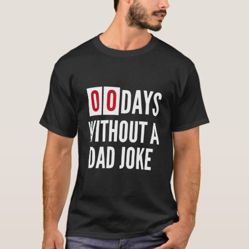 Funny Zero Days Since Last Dad Joke FatherS Day G T_Shirt
