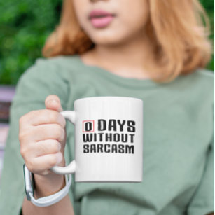 Funny Zero Days Without Sarcasm Quotes  Mug