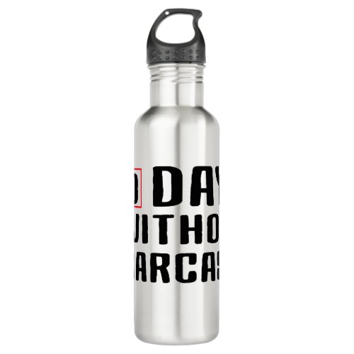 Funny Zero Days Without Sarcasm Quotes  Stainless Steel Water Bottle