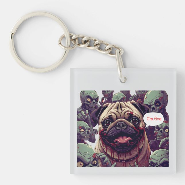 Funny Zombie Bite Pug “I’m Fine” Halloween Acrylic Keychain (Front)