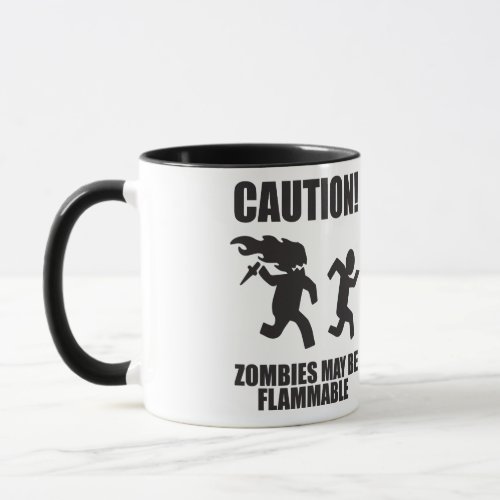 Funny Zombie _ CAUTION Zombies May Be Flammable Mug