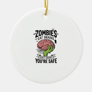 Funny Zombie Eat Brains You’re Safe Halloween Desi Ceramic Ornament