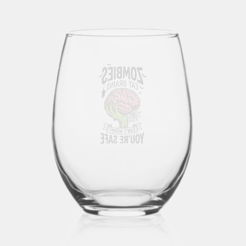 Funny Zombie Eat Brains You’re Safe Halloween Desi Stemless Wine Glass