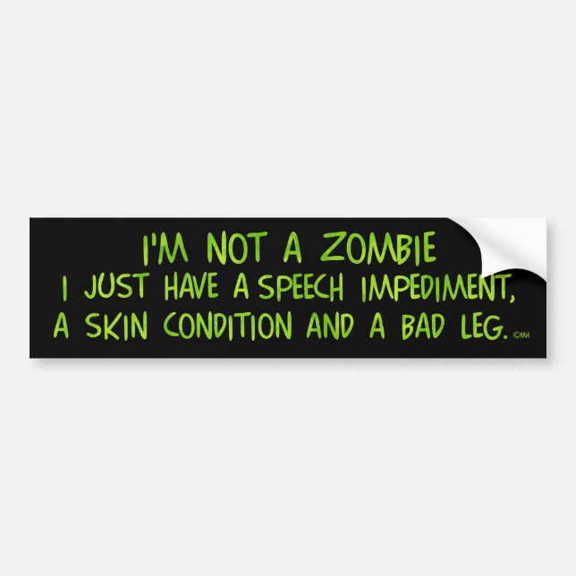 Funny Zombie Not a Zombie Green Bumper Sticker (Front)