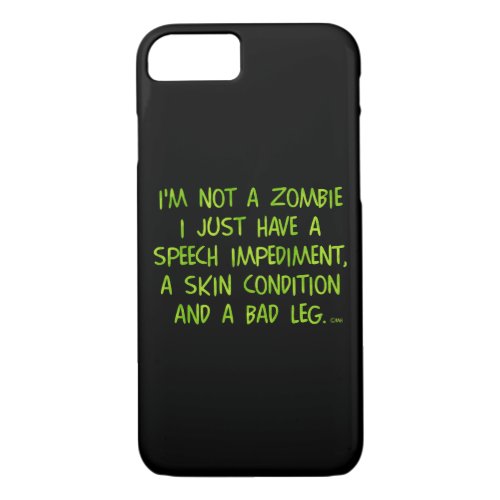 Funny Zombie Not a Zombie Green iPhone 87 Case