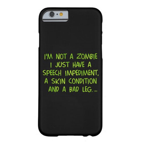 Funny Zombie Not a Zombie Green Barely There iPhone 6 Case