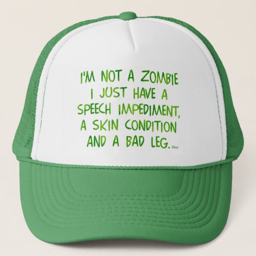 Funny Zombie Not a Zombie Green Trucker Hat