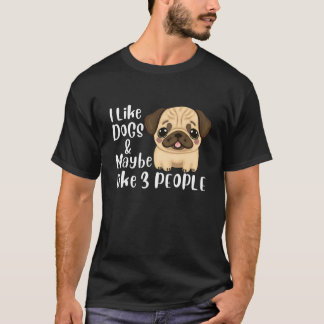 FunnyI Like Dogs and Maybe 3 People Dog Lover T-Shirt