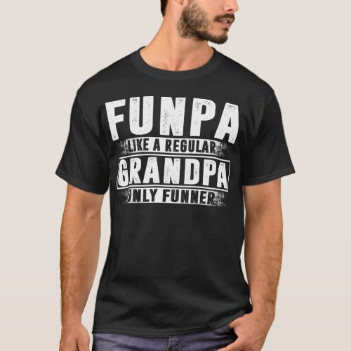 Funpa Like Regular Grandpa Only Funner T_Shirt