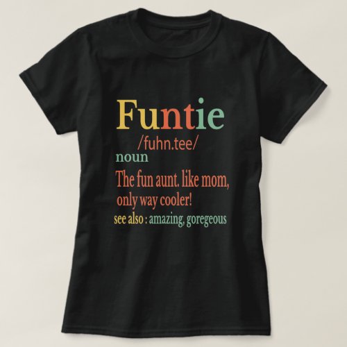 Funtie Definition _ favorite Auntie Gift T_Shirt