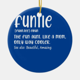 Funtie Definition The Fun Aunt Like A Mom only Ceramic Ornament