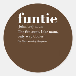 Funtie Fuhn tee The Fun Aunt Amazing Gorgeous Classic Round Sticker
