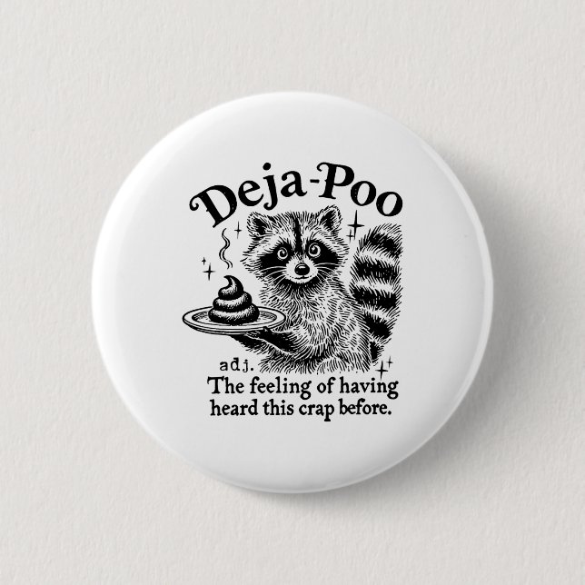 Funy Deja-poo Raccoon Meme Raccoon Sayings Quotes  Button (Front)