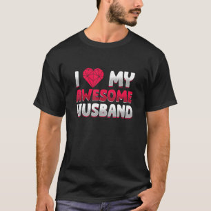 Funy I Love My Husband Family Father Wife T-Shirt