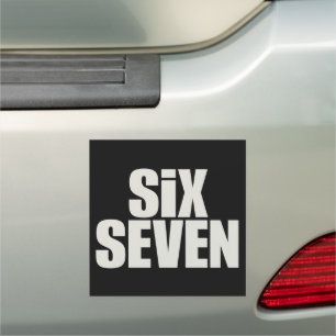 Funy Six Seven 6 7 Meme saying Car Magnet