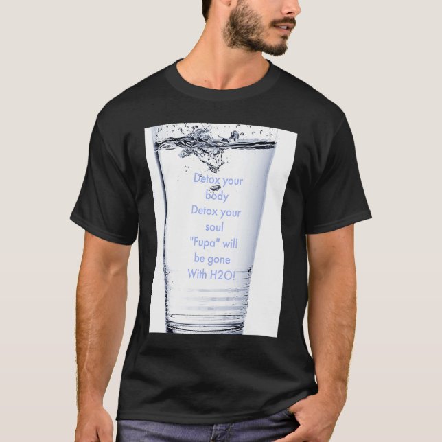 FUPA detox with H20 T-Shirt (Front)