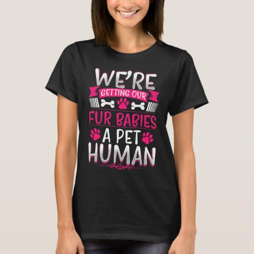 Fur Babies Pet Human Funny Pregnancy Announcement T_Shirt