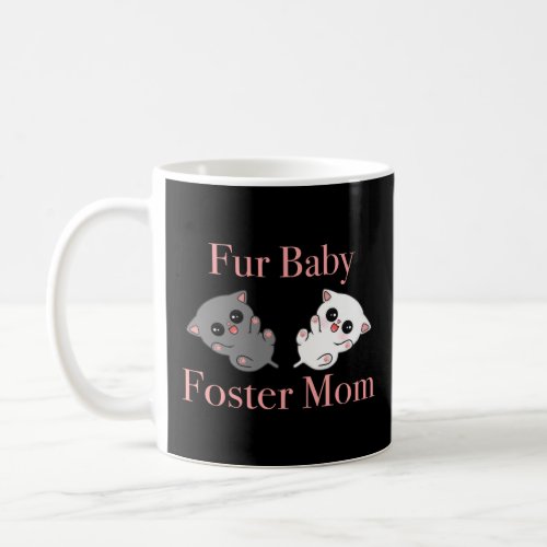 Fur Baby Foster Mom Twin Kittens  Coffee Mug