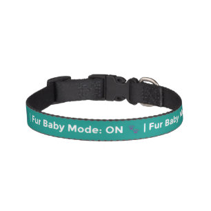 "Fur Baby Mode: ON" Cute Pet Lover Custom Collar