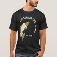 Fur Bearing Trout Society T Shirt