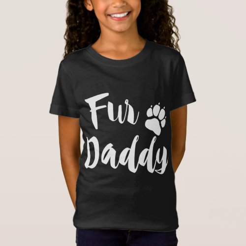 Fur Daddy Paw Print Dog Lover Dad Gift Fathers Day T_Shirt