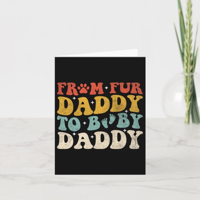 Fur Daddy To Baby Daddy Funny Fathers Day Gift  Card (Front)