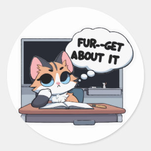 Fur-get About It- Sassy Cat Back to School Humor Classic Round Sticker