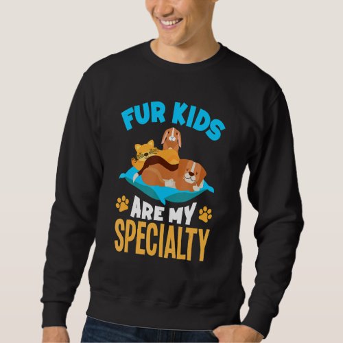 Fur Kids Are My Specialty Pet Sitting Watcher Pet  Sweatshirt