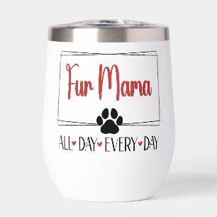 Fur Mama All Day Every Day  Thermal Wine Tumbler