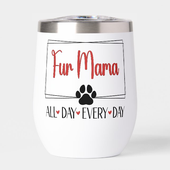 Fur Mama All Day Every Day  Thermal Wine Tumbler (Front)