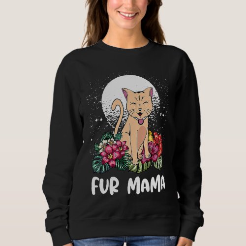 Fur Mama Cat  Animal Meme Kitten Animal Pun Cat Mo Sweatshirt