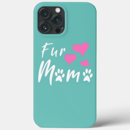 Fur Mama Pet Mom Mothers Day  iPhone 13 Pro Max Case